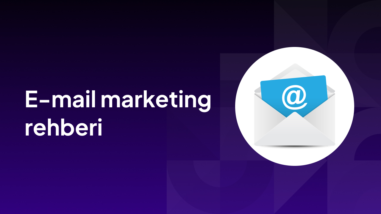 E-Mail Marketing Rehberi