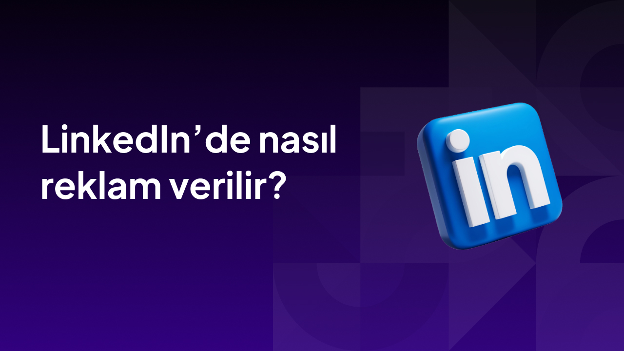 Linkedinde nasıl reklam verilir?