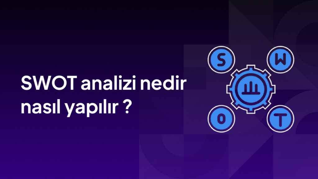 Swot analizi nedir nasıl yapılır