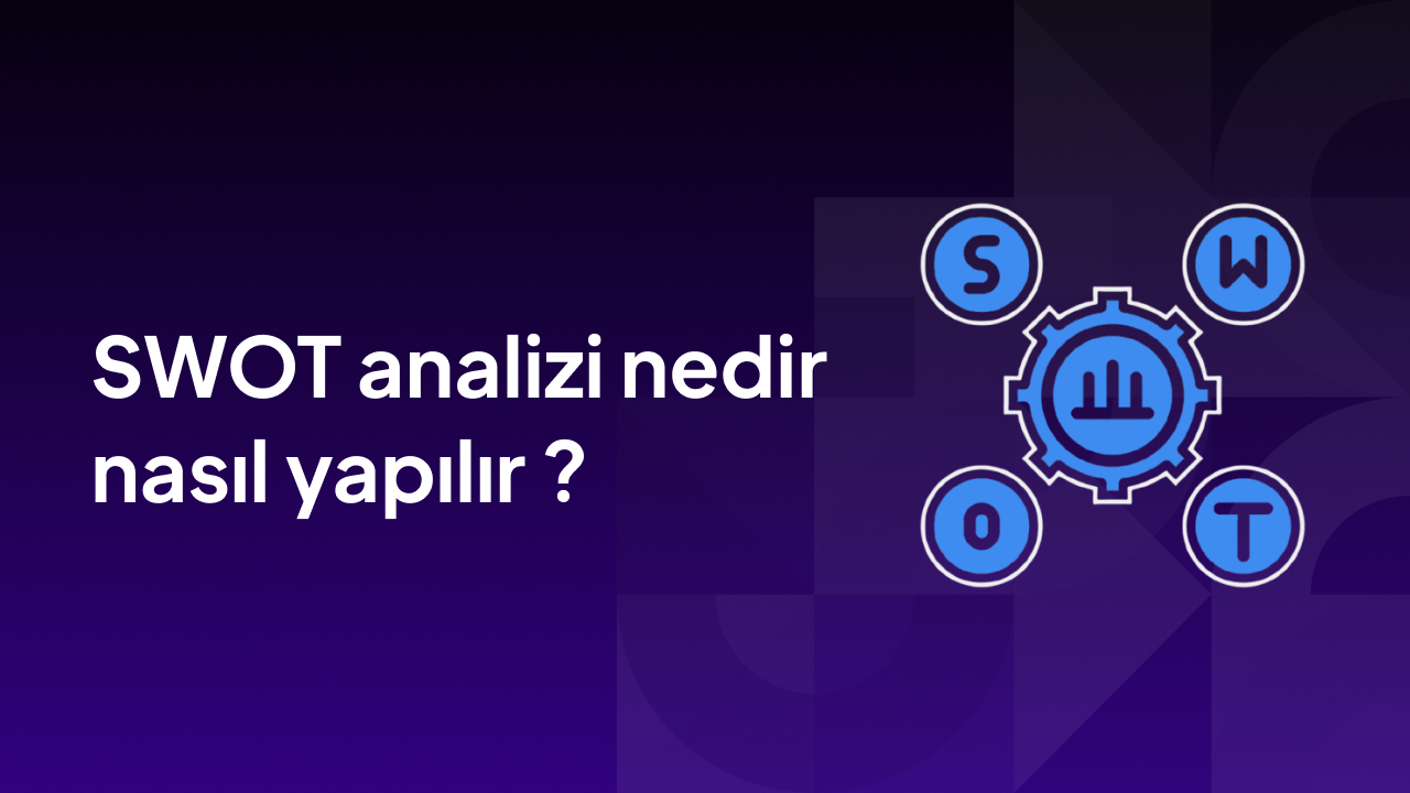 Swot analizi nedir nasıl yapılır