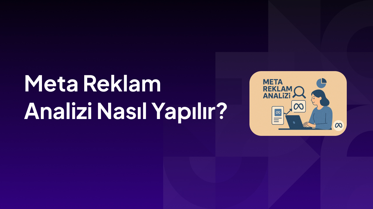 Meta Reklam Analizi Nasıl Yapılır?