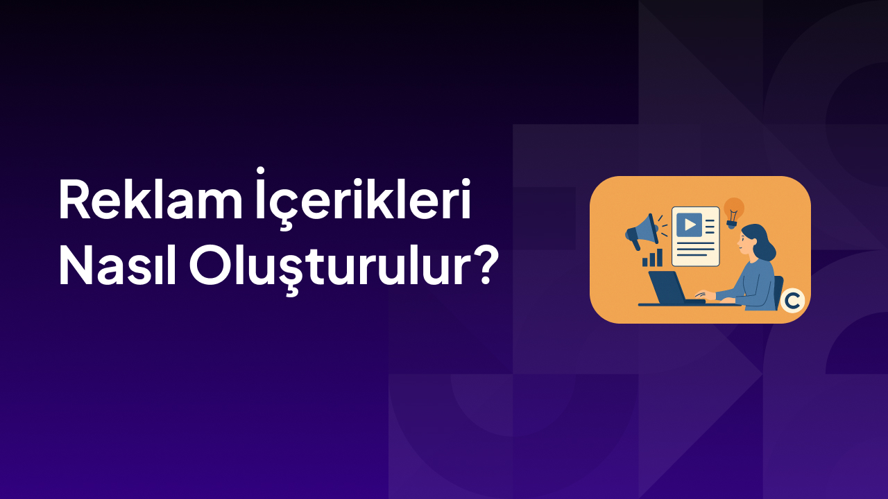 Reklam İçerikleri Nasıl Oluşturulur?