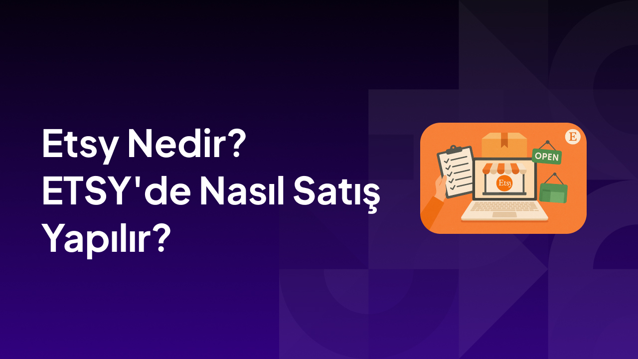 Etsy Nedir? ETSY'de Nasıl Satış Yapılır?