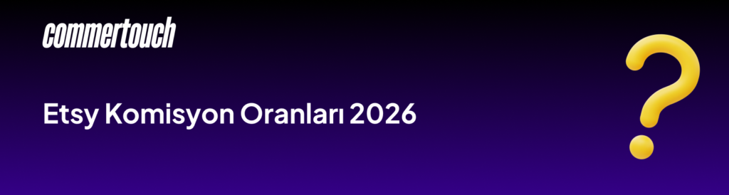 Etsy Komisyon Oranlari 2026