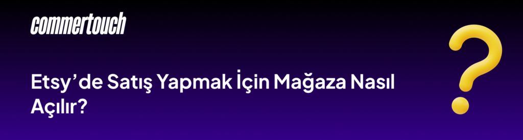 Etsyde Satis Yapmak Icin Magaza Nasil Acilir