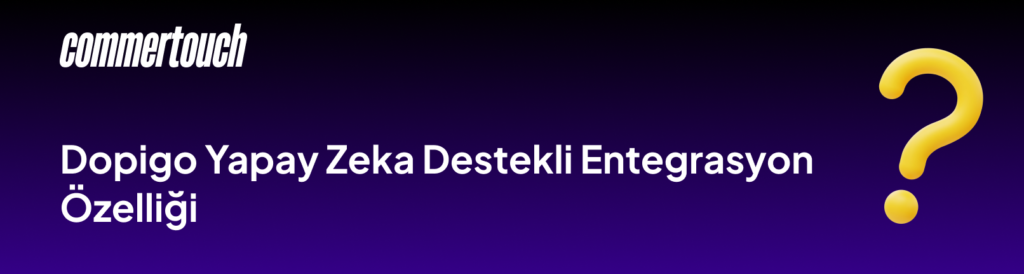 En İyi Yapay Zeka Asistanı Nedir? 2026 5 Dopigo Yapay Zeka Destekli Entegrasyon Ozelligi