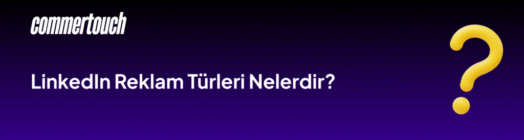 LinkedIn Reklam Turleri Nelerdir 1