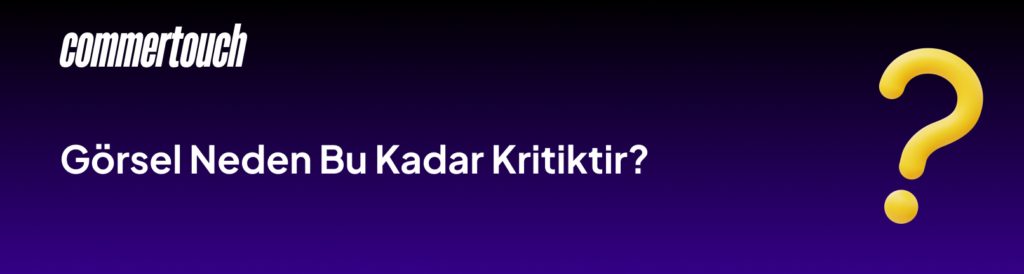 Yapay Zeka ile Ürün Görseli Oluşturma: E-Ticaret Satıcıları İçin 2026 Rehberi 1 Gorsel Neden Bu Kadar Kritiktir