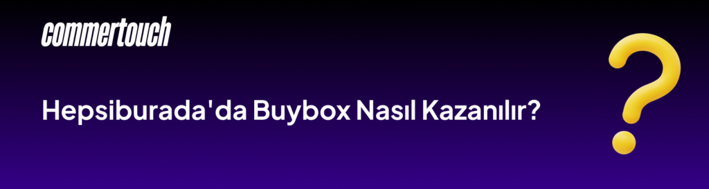 Hepsiburadada Buybox Nasil Kazanilir