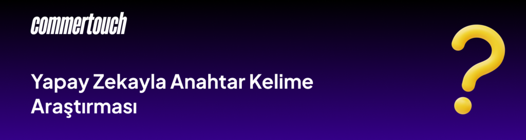 Yapay Zekayla Anahtar Kelime Arastirmasi 1